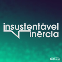 Insustentável Inércia