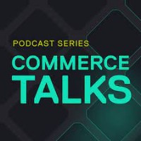Commerce Talks Podcast Series