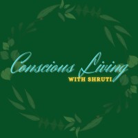 Conscious Living With Shruti
