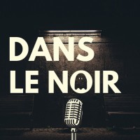 Dans Le Noir - Podcast Horreur