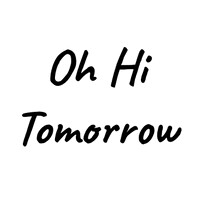 Oh Hi Tomorrow logo - Similar company to Start With Feel