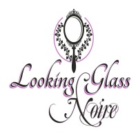 Looking Glass Noire