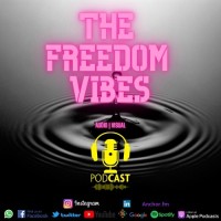 The Freedom Vibes Podcast
