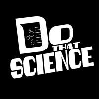 Do That Science!