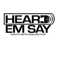 Heard Em Say Youth Arts Collective