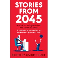 Stories From 2045 - Artificial Intelligence And The Future Of Work