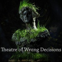 Theatre Of Wrong Decisions