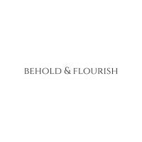 Behold & Flourish