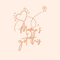 Mama Has Got This