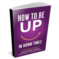 How To Be Up In. Down Times