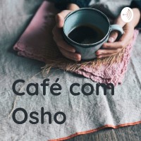 Café Com Osho Podcast