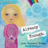 Already Enough: Love Yourself Messy by Miriam MacMillan logo - Similar company to Ldsd, Llc