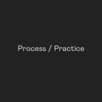Process / Practice