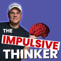 The Impulsive Thinker Podcast