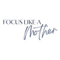 Focus Like A Mother