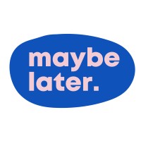 Maybe Later logo - Similar company to The Venturesmiths