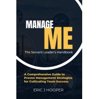 Manage Me: The Servant Leader'S Handbook