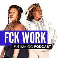 Fck Work But Ima Go Podcast logo - Similar company to F*Ck Studio & Art