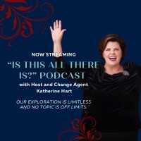 “Is This All There Is?” Podcast with Host & Change Agent Katherine Hart logo - Similar company to The Freedom Framework Show