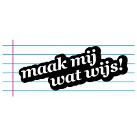 Maak Mij Wat Wijs!