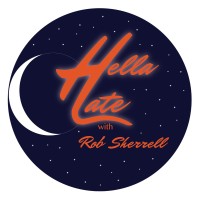 Hella Late With Rob Sherrell