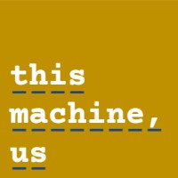 This Machine, Us