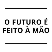 O Futuro É Feito À Mão