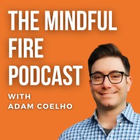 The Mindful FIRE Podcast logo - Similar company to The Shift Coaching & Consulting, Llc