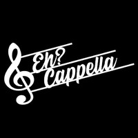 Eh? Cappella logo - Similar company to Ubc A Cappella