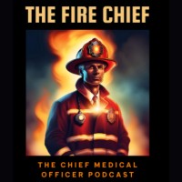 The Fire Chief - The Chief Medical Officer Podcast logo - Similar company to 43Cc Podcast