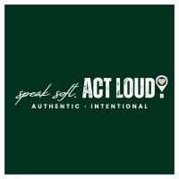 speak soft. Act Loud! logo - Similar company to Slippery Rock University Advancement