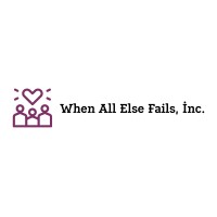 WHEN ALL ELSE FAILS INC