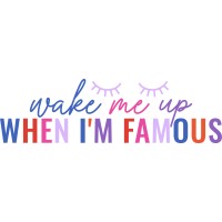 wake me up WHEN I'M FAMOUS logo - Similar company to Notes From The And