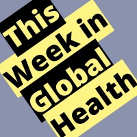 This Week In Global Health (Twigh)