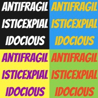 ANTIFRAGILISTICEXPIALIDOCIOUS