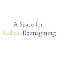 A Space For Radical Reimagining