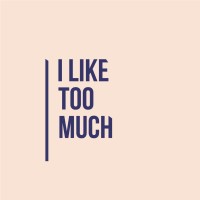 I Like Too Much