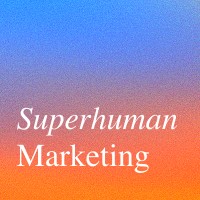 Superhuman Marketing
