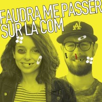 Faudra Me Passer Sur La Com