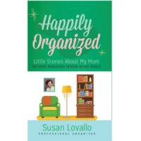 Happily Organized: Little Stories About My Mom - The Most Organized Person In The World