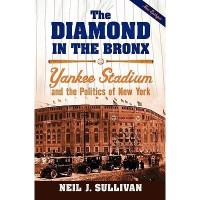 The Diamond In The Bronx: Yankee Stadium And The Politics Of New York