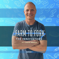 Farm To Fork: The Innovators Podcast