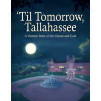 Til' Tomorrow, Tallahassee: An Fsu-Themed Children'S Book