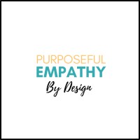 Purposeful Empathy By Design