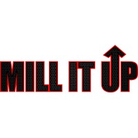 MILL IT UP