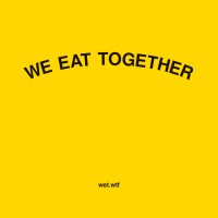 We Eat Together