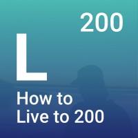 How To Live To 200 Podcast