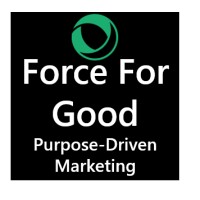 Force For Good - Purpose-Driven Marketing