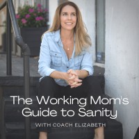 The Working Mom'S Guide To Sanity Podcast