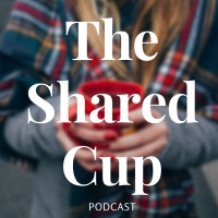 The Shared Cup Podcast